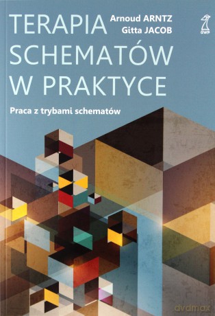Terapia schematów w praktyce Praca z trybami schematów - Arntz Arnoud, Jacob Gitta [KSIĄŻKA]