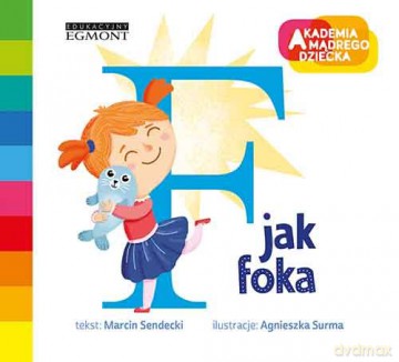 Akademia mądrego dziecka. F jak foka - Marcin Sendecki [KSIĄŻKA]