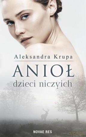 Anioł dzieci niczyich - Aleksandra Krupa [KSIĄŻKA]