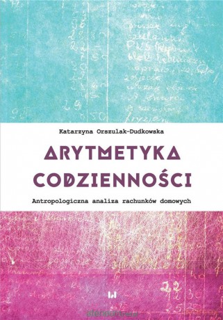 Arytmetyka codzienności - Katarzyna Orszulak-Dudkowska [KSIĄŻKA]