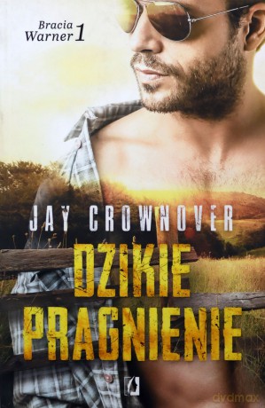 Bracia Warner (Tom 1) Dzikie pragnienie - Jay Crownover [KSIĄŻKA]