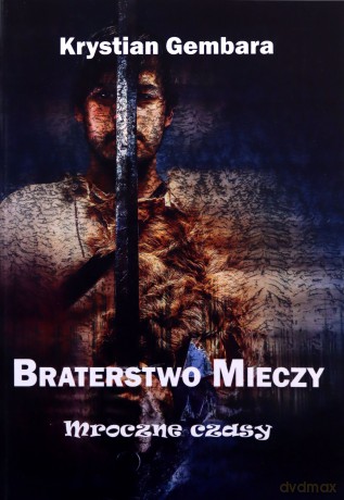 Braterstwo mieczy. Mroczne czasy - Krystian Gembara [KSIĄŻKA]