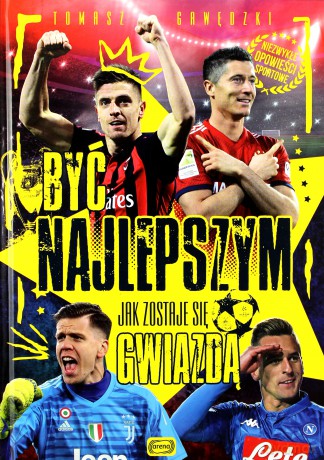 Być najlepszym. Jak zostaje się gwiazdą - Tomasz Gawędzki [KSIĄŻKA]