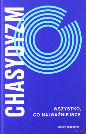 Chasydyzm. Wszystko, co najważniejsze - Marcin Wodziński [KSIĄŻKA]