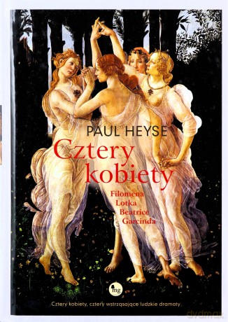 Cztery kobiety:Filomena, Lotka, Beatrice, Garcinda - Paul Heyse [KSIĄŻKA]
