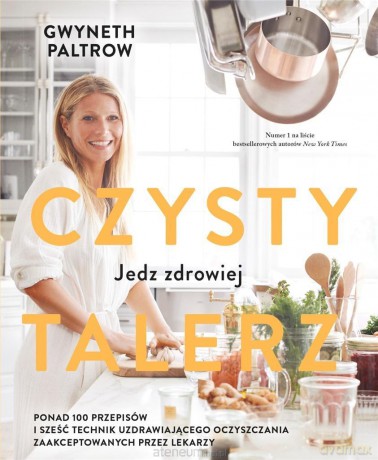 Czysty talerz. Jedz zdrowiej - Gwyneth Paltrow [KSIĄŻKA]