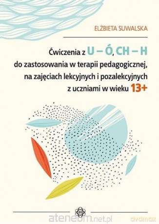 Ćwiczenia z U-Ó, Ch-H do zastossowania w terapii - Elżbieta Suwalska [KSIĄŻKA]