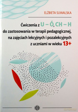 Ćwiczenia z U-Ó, Ch-H do zastossowania w terapii - Elżbieta Suwalska [KSIĄŻKA]