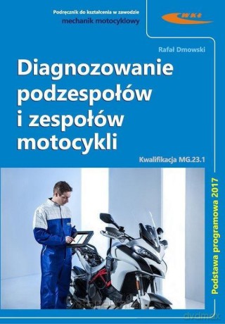Diagnozowanie podzespołów i zespołów motocykli - Rafał Dmowski [KSIĄŻKA]