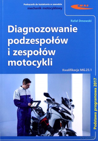 Diagnozowanie podzespołów i zespołów motocykli - Rafał Dmowski [KSIĄŻKA]