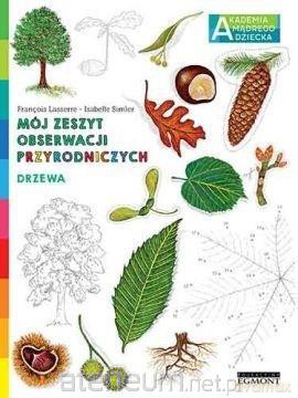 Drzewa. Akademia mądrego dziecka - Francois Lasserre [KSIĄŻKA]