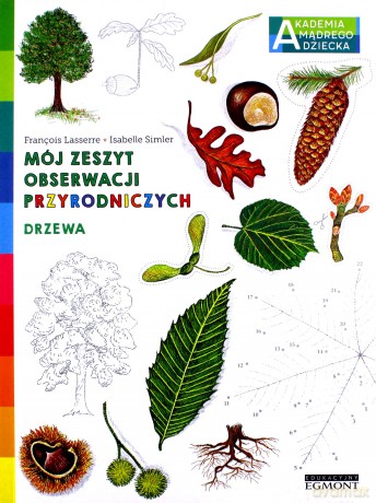 Drzewa. Akademia mądrego dziecka - Francois Lasserre [KSIĄŻKA]