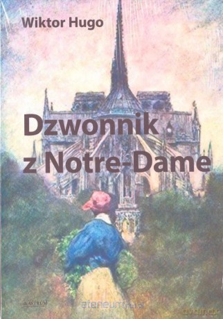 Dzwonnik z Notre-Dame - Wiktor Hugo [KSIĄŻKA]