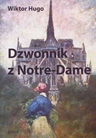 Dzwonnik z Notre-Dame - Wiktor Hugo [KSIĄŻKA]