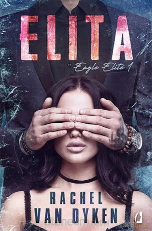 Elita (Tom 1) Eagle Elite - Rachel Van Dyken [KSIĄŻKA]