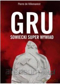 GRU. Sowiecki Superwywiad - Pierre de Villemarest [KSIĄŻKA]