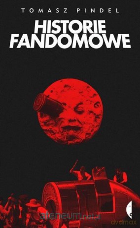 Historie fandomowe - Tomasz Pindel [KSIĄŻKA]