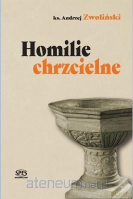 Homilie chrzcielne - Andrzej Zwoliński [KSIĄŻKA]
