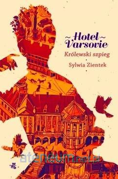 Hotel Varsovie (Tom 3) Królewski szpieg - Sylwia Zientek [KSIĄŻKA]