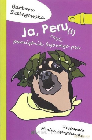 Ja Peruś czyli pamiętniki fajowego psa - Barbara Szelągowska [KSIĄŻKA]