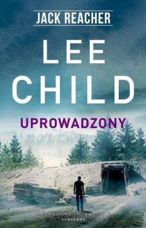 Jack Reacher. Uprowadzony - Lee Child [KSIĄŻKA]