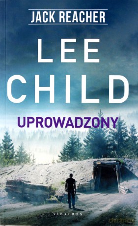 Jack Reacher. Uprowadzony - Lee Child [KSIĄŻKA]