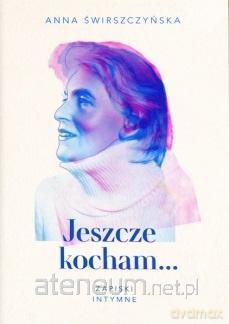 Jeszcze kocham. Zapiski intymne - Anna Świrszczyńska [KSIĄŻKA]