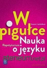 Język polski LO W pigułce. Nauka o języku Repetytorium - Joanna Dobkowska [KSIĄŻKA]
