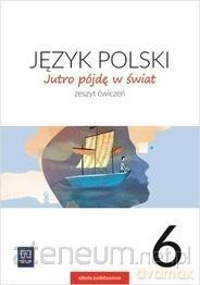 Język polski Szkoła podstawowa 6 Jutro pójdę w świat ćwiczenie 2019 - Hanna Dobrowolska, Urszula Dobrowolska [KSIĄŻKA]