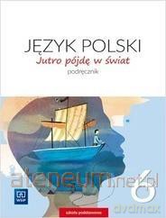Język polski Szkoła podstawowa 6 Jutro pójdę w świat podręcznik 2019 - Hanna Dobrowolska, Urszula Dobrowolska [KSIĄŻKA]