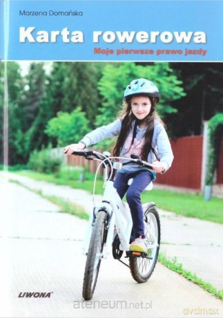 Karta rowerowa. Moje pierwsze prawo jazdy - Marzena Domańska [KSIĄŻKA]