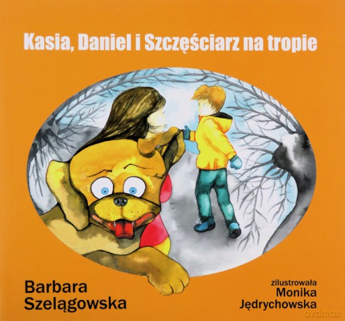Kasia, Daniel i Szczęściarz na tropie - Barbara Szelągowska [KSIĄŻKA]