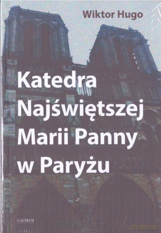 Katedra Najświętszej Marii Panny w Paryżu - Wiktor Hugo [KSIĄŻKA]
