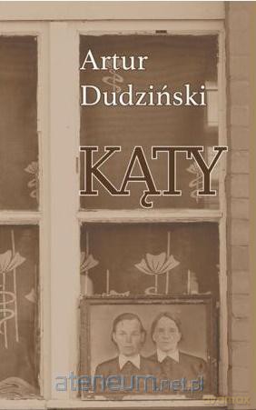 Kąty - Artur Dudziński [KSIĄŻKA]