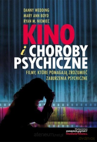 Kino i choroby psychiczne - Danny Wedding, Mary Ann Boyd, Ryan M. Niemiec [KSIĄŻKA]
