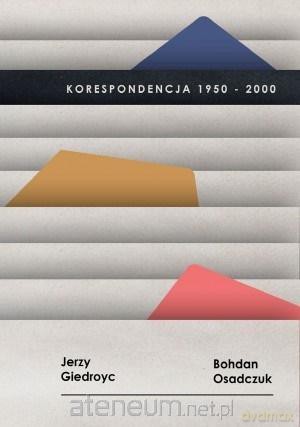 Korespondencja 1950-2000, J. Giedroyc, B. Osadczuk - Bogumiła Berdychowska, Marek Żebrowski [KSIĄŻKA]