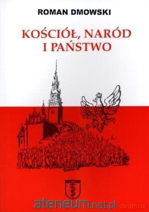 Kościół, Naród i Państwo018 - Roman Dmowski [KSIĄŻKA]