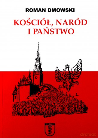 Kościół, Naród i Państwo018 - Roman Dmowski [KSIĄŻKA]