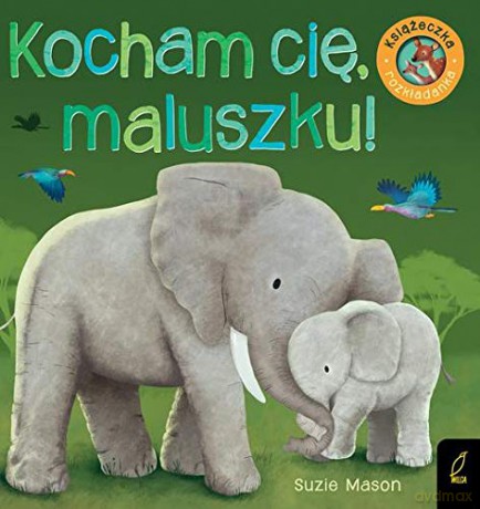 Książka rozkładanka. Kocham Cię, maluszku! [KSIĄŻKA]