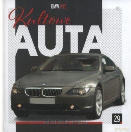 Kultowe Auta (Tom 29) BMW 645 [KSIĄŻKA]