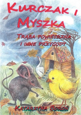 Kurczak i Myszka. Trąba powietrzna i inne przygody - Katarzyna Boroń [KSIĄŻKA]