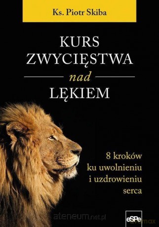 Kurs zwycięstwa nad lękiem - Piotr Skiba [KSIĄŻKA]