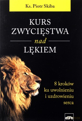 Kurs zwycięstwa nad lękiem - Piotr Skiba [KSIĄŻKA]