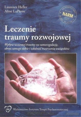 Leczenie traumy rozwojowej - Laurence Heller, Aline LaPierrre [KSIĄŻKA]