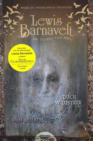 Lewis Barnavelt na tropie tajemnic. Duch w lustrze - John Bellairs, Brad Strickland [KSIĄŻKA]