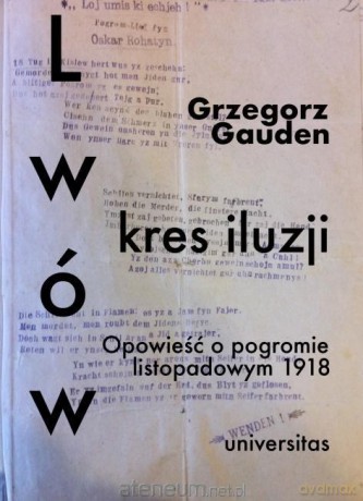Lwów - kres iluzji - Grzegorz Gauden [KSIĄŻKA]