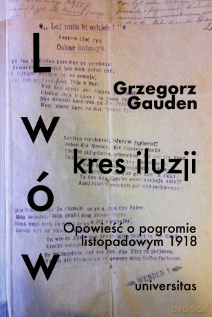 Lwów - kres iluzji - Grzegorz Gauden [KSIĄŻKA]
