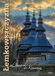Łemkowszczyzna od Jaworek do Komańczy [KSIĄŻKA]
