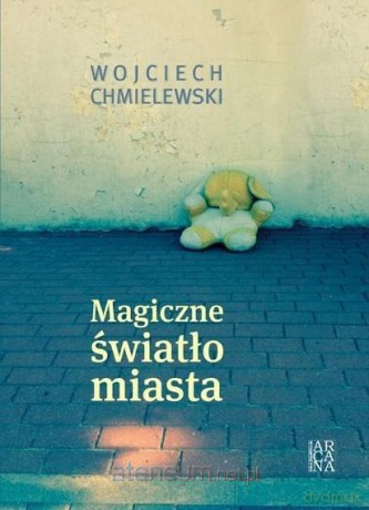 Magiczne światło miasta - Wojciech Chmielewski [KSIĄŻKA]