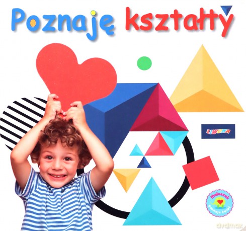 Maluszek poznaje świat. Poznaję kształty [KSIĄŻKA]